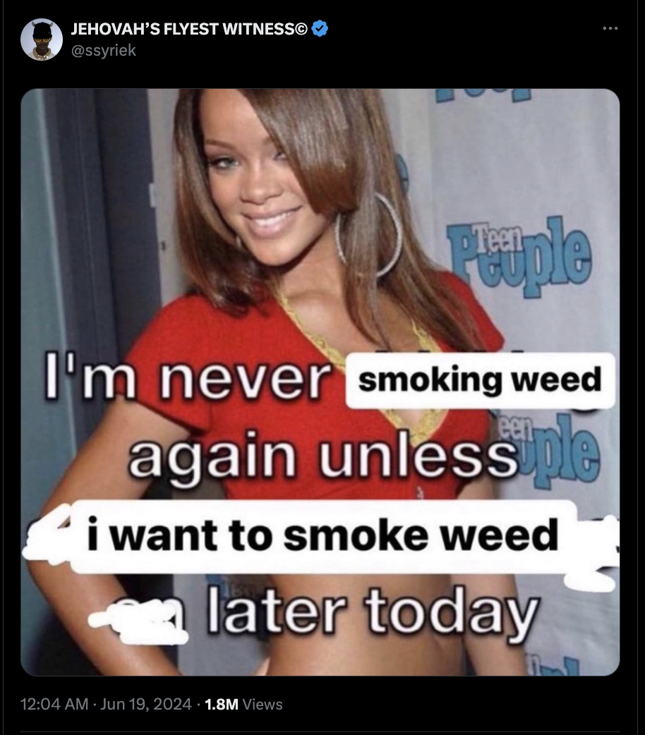 rihanna 2000s - Jehovah'S Flyest Witness Peuple I'm never smoking weed again unless ple i want to smoke weed later today 1.8M Views